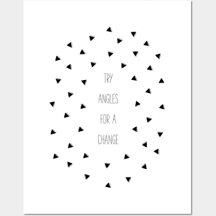 Try Angles For A Change Posters and Art